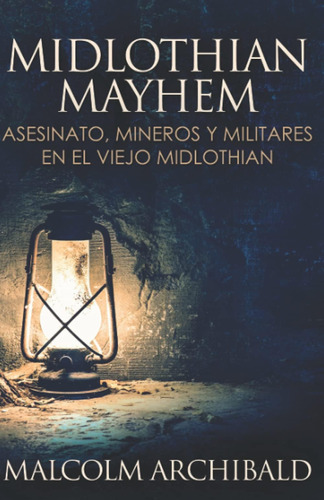 Libro: Midlothian Mayhem - Asesinato, Mineros Y Militares En
