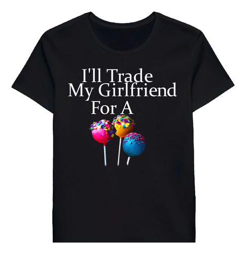 Remera Ill Trade My Girlfriend For A A Lollipop Fun 97251276