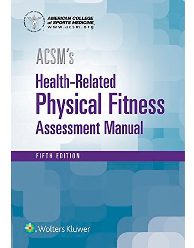 Acsm's Health-related Physical Fitness Assessment, De American College Of Sports Medicine. Editorial Lww; 5a Edición, Tapa Blanda En Inglés, 2017