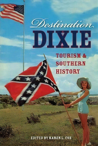 Destination Dixie, De Karen L. Cox. Editorial University Press Florida, Tapa Blanda En Inglés