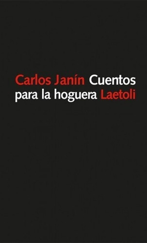 Cuentos Para La Hoguera - Janin, Carlos, De Janin, Carlos. Editorial Laetoli En Español
