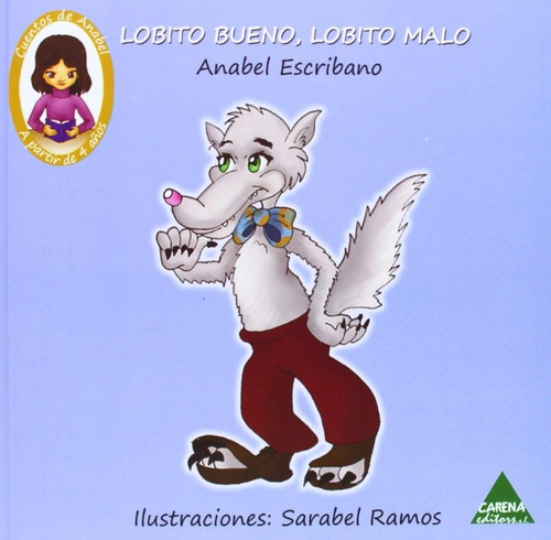 Libro: Lobito Bueno, Lobito Malo. Escribano, Anabel. Carena 