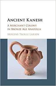 Ancient Kanesh A Merchant Colony In Bronze Age Anatolia