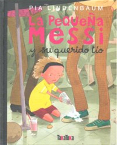 Pequeña Messi Y Su Querido Tio,la - Lindenbaum,pia