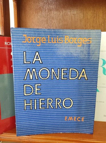 Jorge Luis Borges - La Moneda De Hierro - Primera Edición