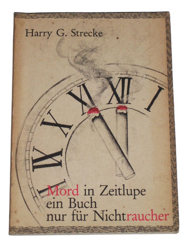 Mord In Zeitlupe Ein Buch Nur Fur Nichtraucher / H G Strecke