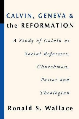 Libro Calvin, Geneva And The Reformation - Ronald S. Wall...