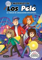 Comprar Los Misterios De Los Polo 1 El Parque De Atracciones Encantado - Los Polo, De Los Polo. Editorial Destino Infantil, Tapa Dura En Español, 2023