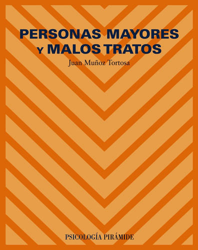 Personas Mayores Y Malos Tratos, De Muñoz Tortosa, Juan. Editorial Piramide, Tapa Blanda En Español, 2004