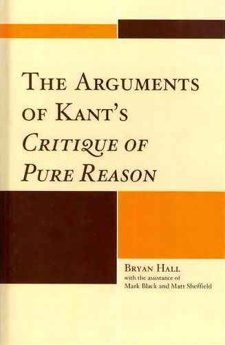 The Arguments Of Kant's Critique Of Pure Reason, De Bryan Hall. Editorial Lexington Books, Tapa Dura En Inglés