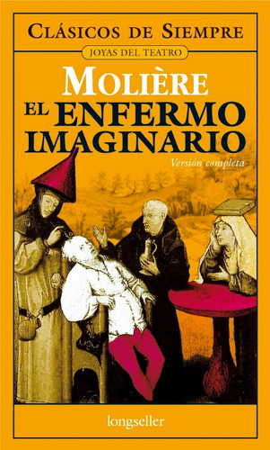 El Enfermo Imaginario - Clásicos De Siempre - Longseller 