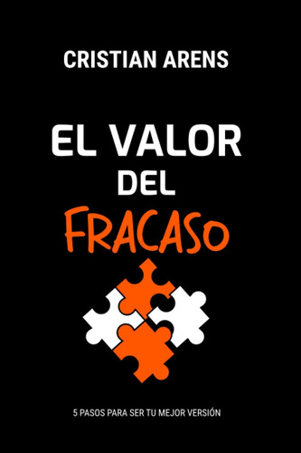 Libro: El Valor Del Fracaso: 5 Pasos Para Ser Tu Mejor Versi