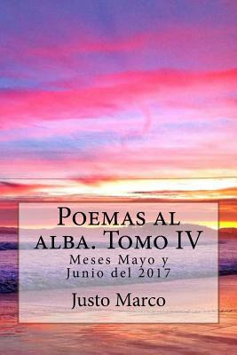 Libro Poemas Al Alba. Tomo Iv: Meses Mayo Y Junio Del 201...
