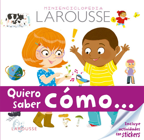 Quiero saber cómo… Minienciclopedia Larousse, de de Mullenheim, Sophie. Editorial Larousse, tapa dura en español, 2018