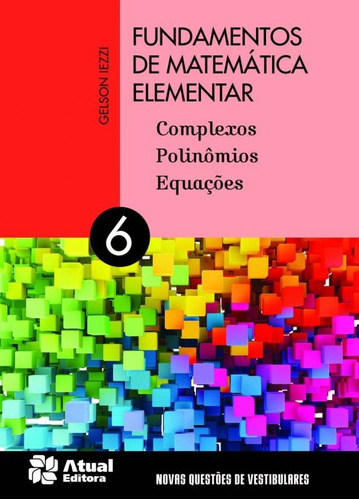 Fundamentos de matemática elementar - Volume 6: Complexos, polinômios e equações, de Iezzi, Gelson. Editora Somos Sistema de Ensino, capa mole em português, 2013