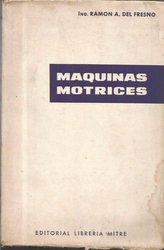 Libro / Maquinas Motrices / Ramon A Del Fresno /