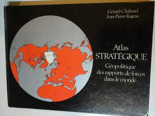 * Atlas Strategique - G. Chaliand - J. P. Rageau - L137 