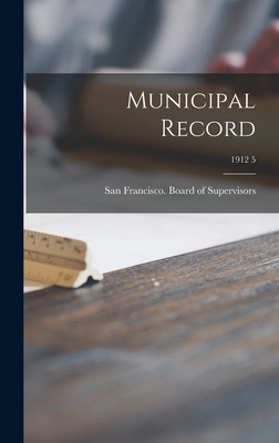 Libro Municipal Record; 1912 5 - San Francisco (calif ) B...