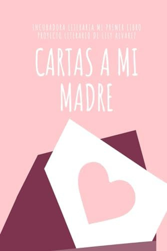 Libro:  Cartas A Mi Madre: Antología (spanish Edition)
