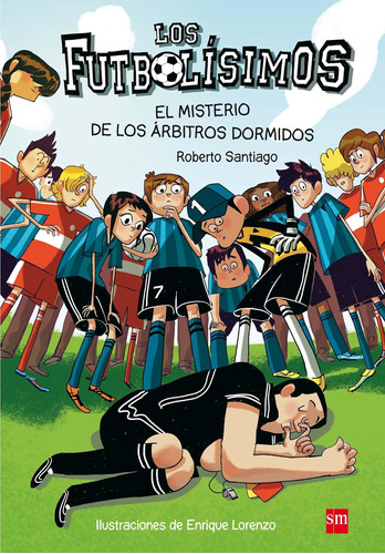 Libro: Los Futbolísimos 1: El Misterio De Los Árbitros Dormi