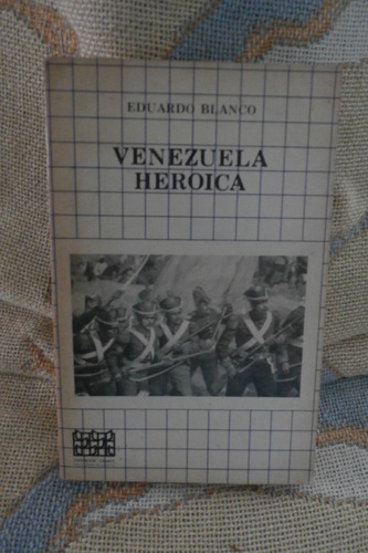 Libro Venezuela Heroica. Eduardo Blanco