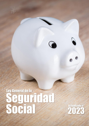 Libro: Ley General De La Seguridad Social: Texto Íntegro