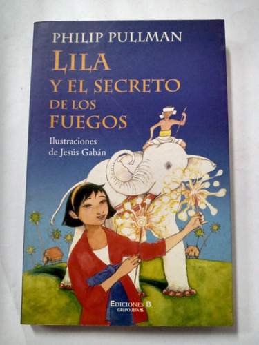 Lila Y El Secreto De Los Fuegos - Philip Pullman
