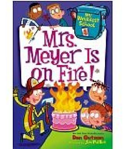 My Weirdest School # 4: Mrs Meyers Is On Fire!