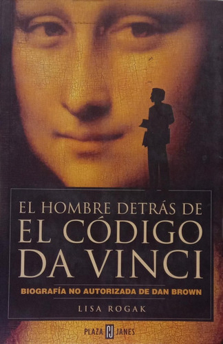 El Hombre Detrás De El Codigo De Da Vinci Lisa Rogak 
