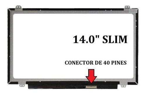 Pantalla 14.0 Slim 40 Pines