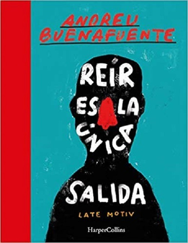 Reir Es La Única Salida- Andreu Buenafuente -harpercollins *