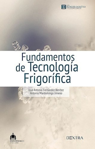 Libro Fundamentos De Tecnologia Frigorifica De Jose Antonio, De Jose Antonio Fernandez Benitez. Editorial Dextra, Tapa Blanda En Español