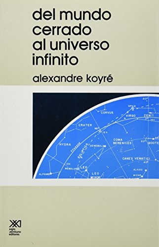 Del Mundo Cerrado Al Universo Infinito - Alexandre Koyré