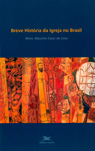 Breve História da Igreja no Brasil, de Lima, Maurilio Cesar de. Editora Associação Nóbrega de Educação e Assistência Social, capa mole em português, 2004