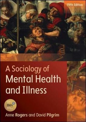 A Sociology Of Mental Health And Illness - Anne Rogers
