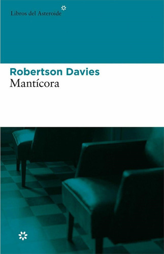 Manticora, De Davies Robertson. Editorial Libros Del Asteroide, Tapa Blanda En Español