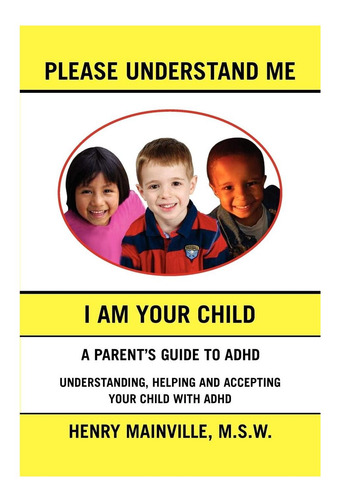 Libro: Por Favor, Entiéndeme, Soy Tu Hijo: Un Libro Sobre