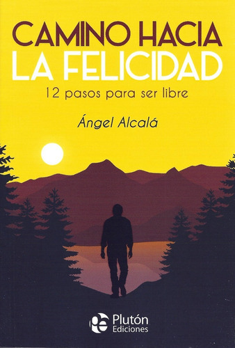 Camino Hacia La Felicidad, De Ángel Alcalá. Editorial Plutón, Tapa Blanda En Español, 2020
