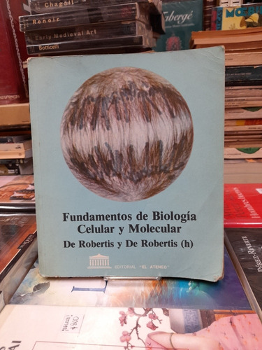 Fundamentos De Biología Celular Y Molecular / De Robertis