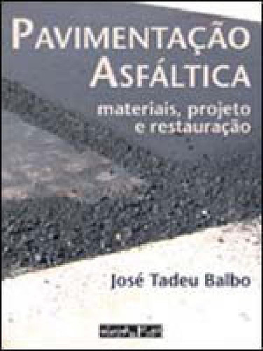 Pavimentaçao Asfaltica - Materiais, Projeto E Restauraçao