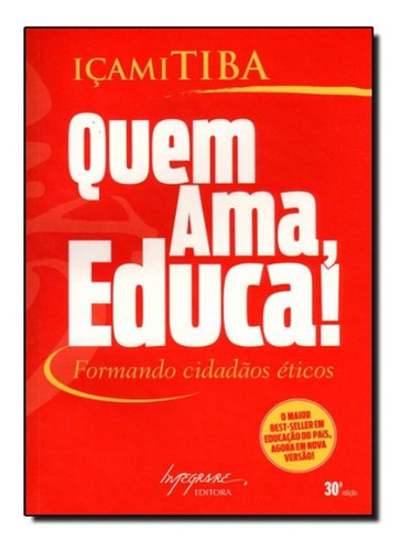 Quem Ama Educa- Içami Tiba