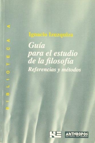 Guía Para El Estudio De La Filosofía, Izuzquiza, Anthropos