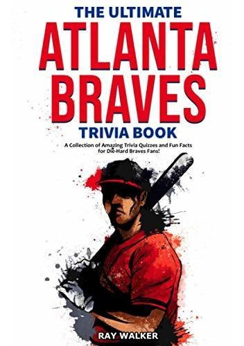 Book : The Ultimate Atlanta Braves Trivia Book A Collection