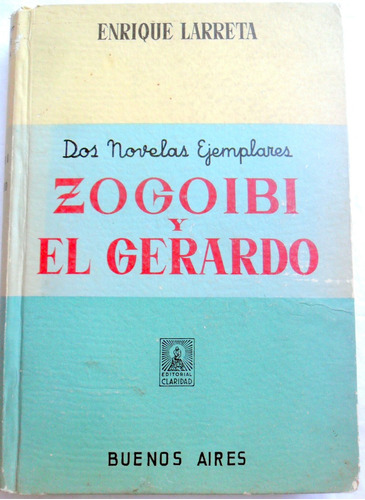 Zogoibi + El Gerardo - Enrique Larreta, 2 Novelas Ejemplares