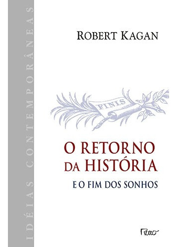 O retorno da história, e o fim dos sonhos, de Kagan, Robert. Editora Rocco Ltda, capa mole em português, 2009