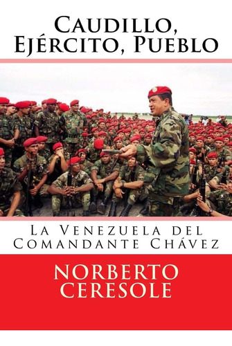 Libro: Caudillo, Ejército, Pueblo: La Venezuela Del Chávez