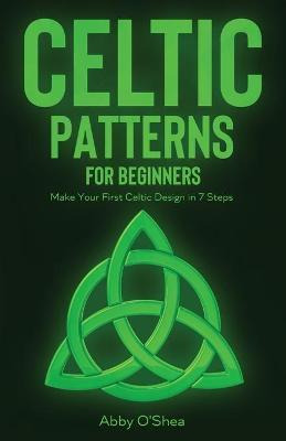 Libro Celtic Patterns For Beginners : Make Your First Cel...