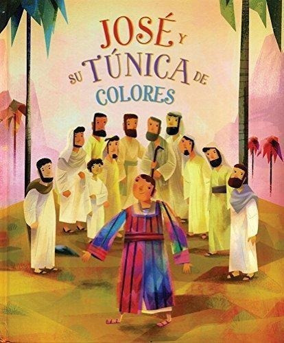 Jose Y Su Tunica De Colores - Biblia Ilustrada