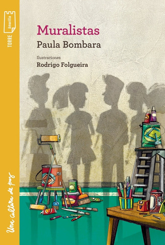 Muralistas - Torre De Papel Amarilla - Paula Bombara, de Bombara, Paula. Editorial Norma, tapa blanda en español