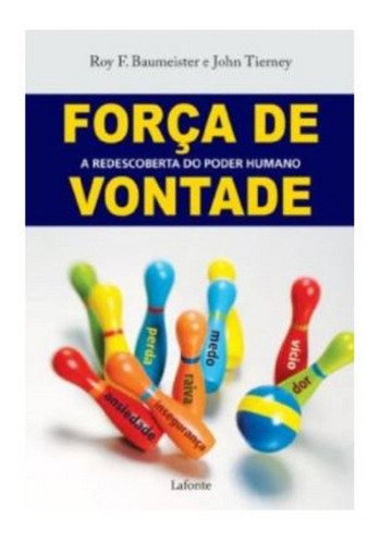 Força de vontade, de Roy f. baumeister e john tierney. Editora Lafonte, capa mole em português, 2012